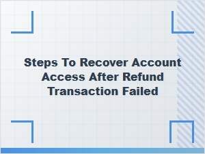 Safely Recover Account Access After a Failed Refund