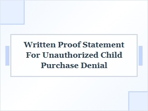 Written Proof for Unauthorized Child Purchase Denial Refund