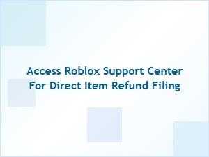 Access Roblox Support Center for Item Refund Requests